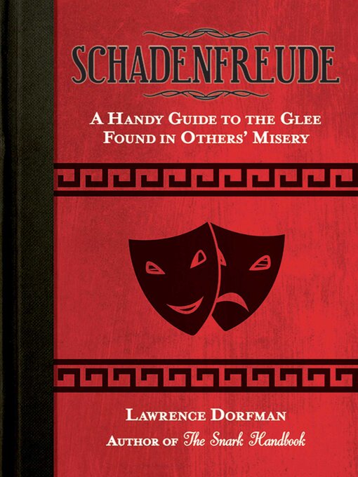 Title details for Schadenfreude: a Handy Guide to the Glee Found in Others' Misery by Lawrence Dorfman - Available
